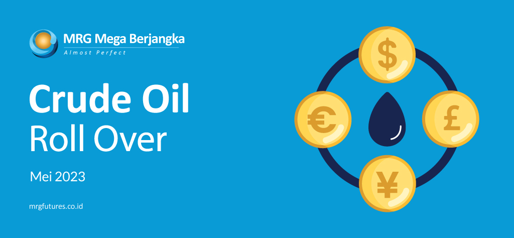 Pemberitahuan Crude Oil Roll Over Mei 2023